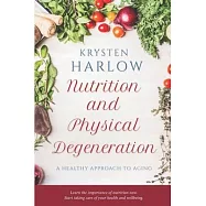 Nutrition and Physical Degeneration: A Healthy Approach to Aging