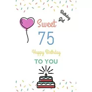 Birthday Girl Sweet 75 Happy Birthday: Sweet 75 Birthday Gift Fill in the blanks with your own words 75th Birthday Gift