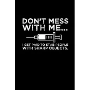 Don&rsquo;&rsquo;t mess with me... I get paid to stab people with sharp objects.: 110 Game Sheets - 660 Tic-Tac-Toe Blank Games