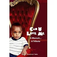 Can U Love Me: A Memoir...A Tribute