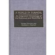 A World in Turmoil: An Integrated Chronology of the Holocaust and World War II