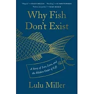Why Fish Don’t Exist: A Story of Loss, Love, and the Hidden Order of Life