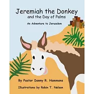 Jeremiah the Donkey and the Day of Palms: An Adventure to Jerusalem