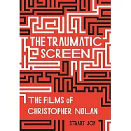 The Traumatic Screen: The Films of Christopher Nolan