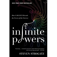 Infinite Powers: How Calculus Reveals the Secrets of the Universe