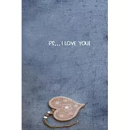 Ps...I Love You: Forever and More Than You Will Ever Know