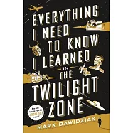 Everything I Need to Know I Learned in the Twilight Zone