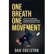 One Breath One Movement: How To Embrace Change and Embody Peace Through Yoga
