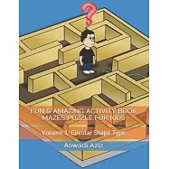 Fun & Amazing Activity Book Mazes Puzzle for Kids: Volume 1: Circular Shape Type