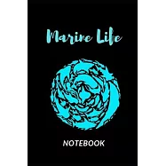 Marine life: Marine Life Animals. Save Our Ocean Life: Notebook 6" x 9" 110 Pages for writing