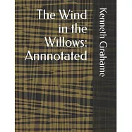 The Wind in the Willows: Annnotated