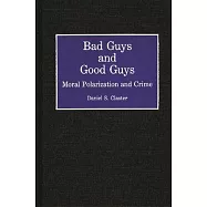 Bad Guys and Good Guys: Moral Polarization and Crime