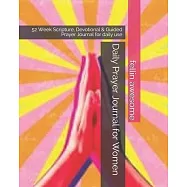 Daily Prayer Journal for Women: 52 Week Scripture, Devotional & Guided Prayer Journal for daily use