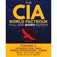 The CIA World Factbook Volume 1 - Full-Size 2020 Edition: Giant Format, 600+ Pages: The #1 Global Reference, Complete