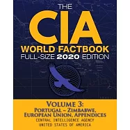 The CIA World Factbook Volume 3 - Full-Size 2020 Edition: Giant Format, 600+ Pages: The #1 Global Reference, Complete
