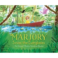 Marjory Saves the Everglades: The Story of Marjory Stoneman Douglas