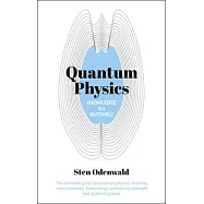 Knowledge in a Nutshell: Quantum Physics: The Complete Guide to the Theories Surrounding the Behavior of Subatomic