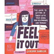 Feel It Out: The Guide to Getting in Touch with Your Goals, Your Relationships, and Yourself