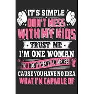 It&rsquo;&rsquo;s simple don&rsquo;&rsquo;t mess with my kids trust me i&rsquo;&rsquo;m one woman if you don&rsquo;&rsquo;t want to cross cause you have no idea what i