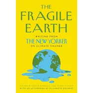 The Fragile Earth: Writings from the New Yorker on Climate Change