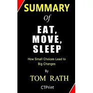Summary of Eat, Move, Sleep By Tom Rath - How Small Choices Lead to Big Changes