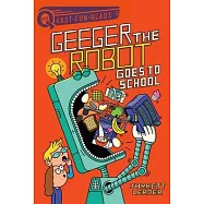 Geeger the Robot Goes to School: Geeger the Robot 1