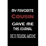 My Favorite Cousin Gave Me This Journal - she is Freaking Awesome: Family birthday Journal Notebook/diary note 120