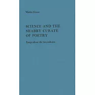 Science and the Shabby Cruate of Poetry: Essays about the Two Cultures