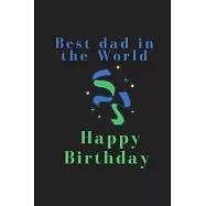 Best dad in the World Happy Birthday: Journal / Diary / Notepad (Lined, 6" x 9") /120 Lined Pages