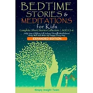 Bedtime Stories & Meditations for Kids: (EXPANDED EDITION 2in1) A Complete Short Stories Collection-AGES 2-6. Help Your