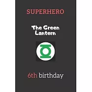 6th birthday gifts for kids - The Green Lantern: Superhero Kids Notebook