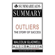 Summary of Outliers: The Story of Success by Malcolm Gladwell