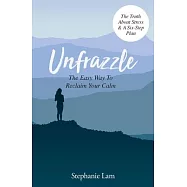 Unfrazzle: The Easy Way To Reclaim Your Calm