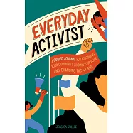 Everyday Activist: A Guided Journal for Engaging Your Community, Finding Your Voice, and Changing the World