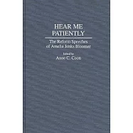 Hear Me Patiently: The Reform Speeches of Amelia Jenks Bloomer