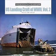 Us Landing Craft of World War II, Vol. 2: The Lct, Lsm, Lcs(l)(3), and Lst