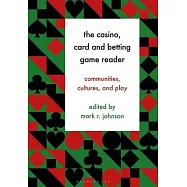 The Casino, Card and Betting Game Reader: Communities, Cultures, and Play