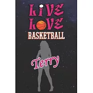 Live Love Basketball Terry: The Perfect Notebook For Proud Basketball Fans Or Players - Forever Suitbale Gift For Girls