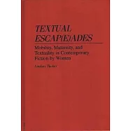 Textual Escap(e)Ades: Mobility, Maternity, and Textuality in Contemporary Fiction by Women