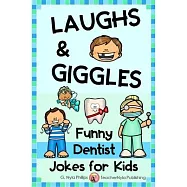 Dentist Jokes for Kids: Toothy Q&A Jokes, Knock-knock Jokes, and Tongue Twisters