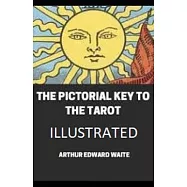 The Pictorial Key To The Tarot Illustrated