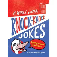 A Whole Lotta Knock-Knock Jokes: Squeaky-Clean Family Fun
