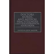 Doctors, Nurses, and Medical Practitioners: A Bio-Bibliographical Sourcebook
