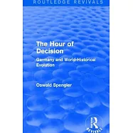 Routledge Revivals: The Hour of Decision (1934): Germany and World-Historical Evolution