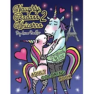 Naughty Badass Unicorns 2 Adult Coloring Book: Part two of the funny unicorn coloring book, with 24 more unique