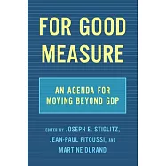 For Good Measure: An Agenda for Moving Beyond Gdp