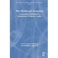 War Movies and Economics: Lessons from Hollywood&rsquo;&rsquo;s Adaptations of Military Conflict