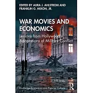 War Movies and Economics: Lessons from Hollywood&rsquo;&rsquo;s Adaptations of Military Conflict
