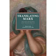 Translating Marx: Jos&eacute; Aric&oacute; and the New Latin American Marxism