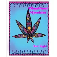Magnificent Mandalas (but high)